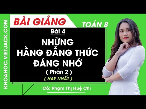 Những hằng đẳng thức đáng nhớ (Phần 2) - Bài 4 - Toán học 8 - Cô Phạm Thị Huệ Chi (HAY NHẤT)
