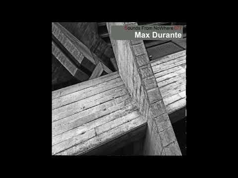 Sounds From NoWhere Podcast #077 - Max Durante