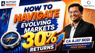 How to Navigate Evolving Markets? | 30% Returns Strategy? | CA Ajay Modi | @piperserica