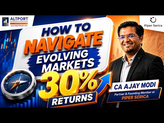 How to Navigate Evolving Markets? | 30% Returns Strategy? | CA Ajay Modi | @piperserica