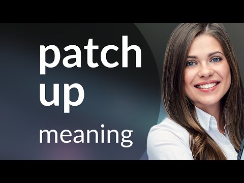 Understanding the Phrases "Patch Up"