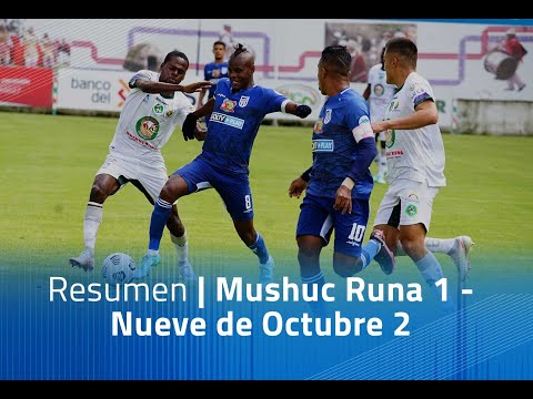 Resumen: Mushuc Runa 1 - Nueve de Octubre 2