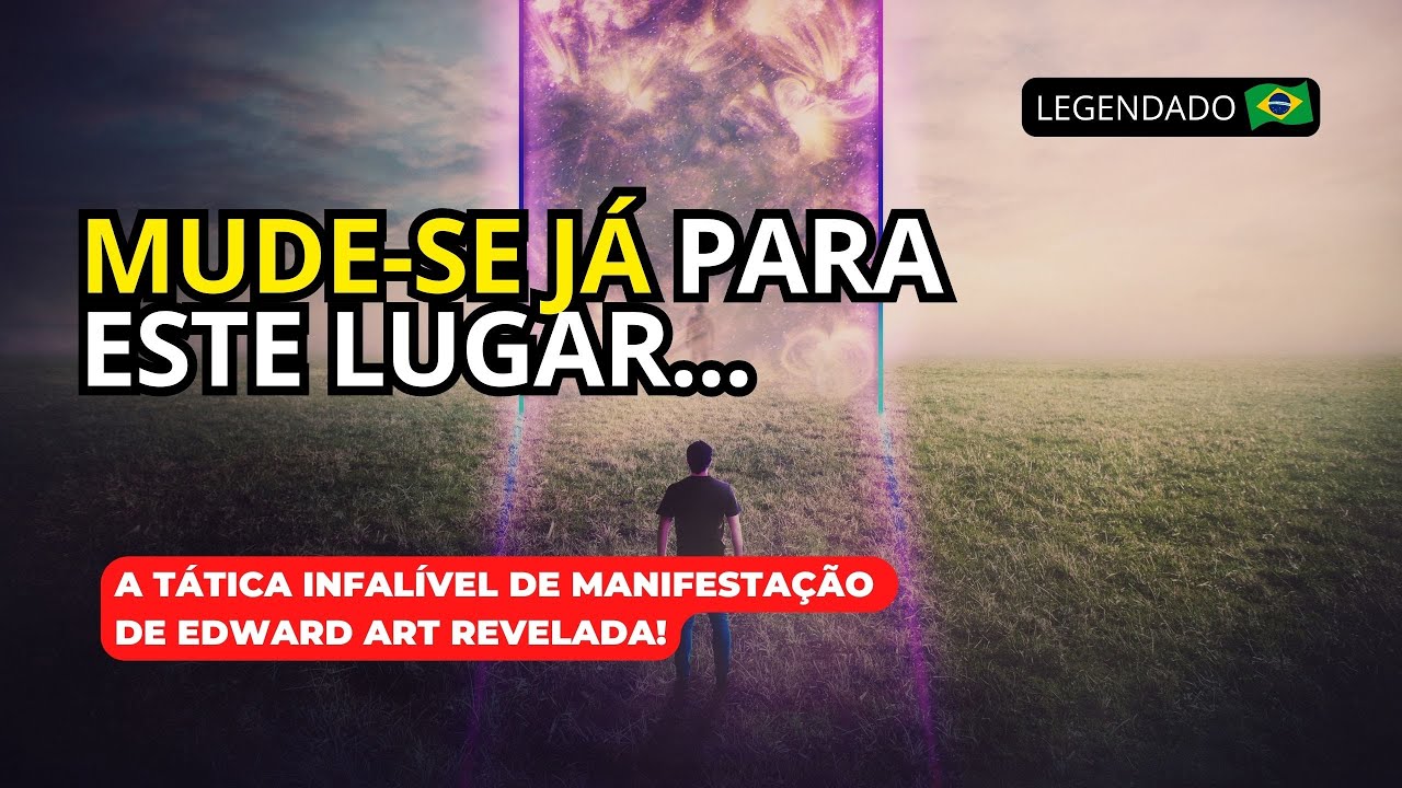 MUDE-SE JÁ! - EDWARD ART (INSPIRADO EM NEVILLE GODDARD)