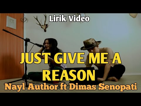 P!nk - JUST GIVE ME A REASON | Cover by Nayl Author ft Dimas Senopati (Lyrics Video)