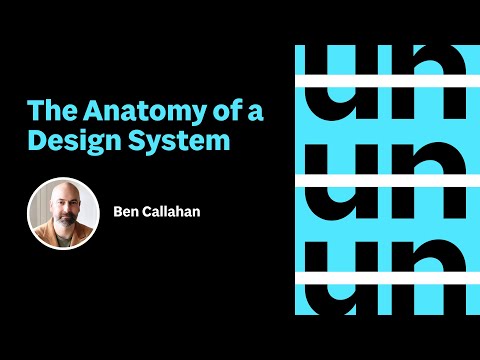 UnConference: The Anatomy of a Design System with Ben Callahan