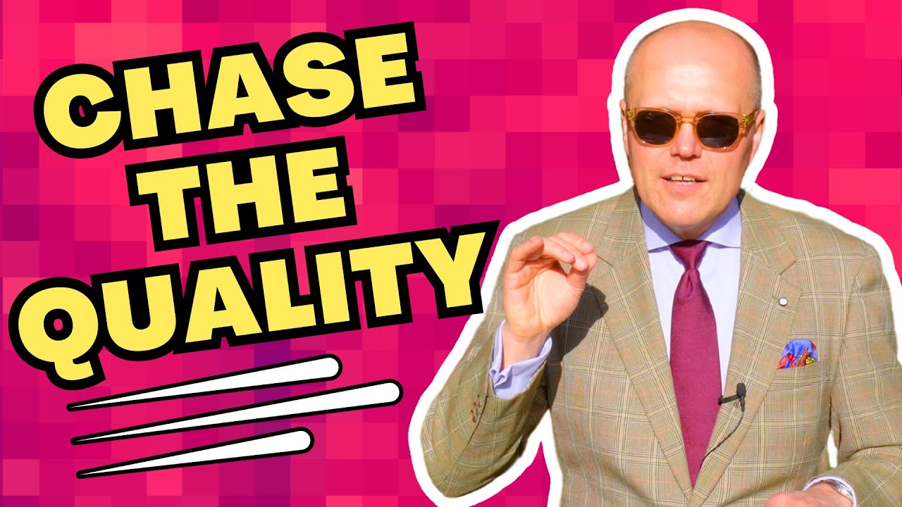 CHASE THE BEST QUALITY ITEMS THAT YOU CAN AFFORD · IT PAYS YOU BACK IN TIME