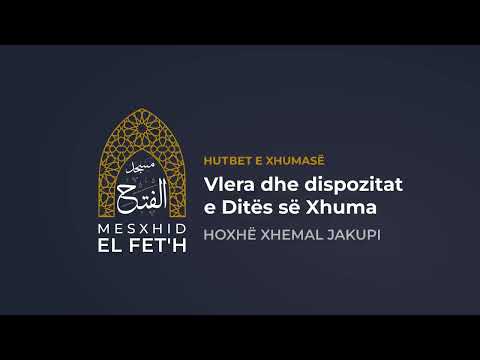 Hutbet e Xhumasë - 12.05.2023 - Vlera dhe dispozitat e Ditës së Xhuma | Hoxhë Xhemal Jakupi