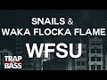 Snails & Waka Flocka Flame - WFSU