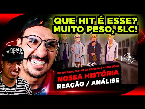 Wc no Beat, Paulin da Capital e Costa Gold - Nossa História [Reação/ Análise]