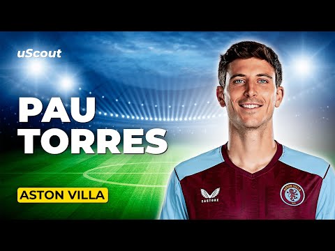 How Good Is Pau Torres at Aston Villa?