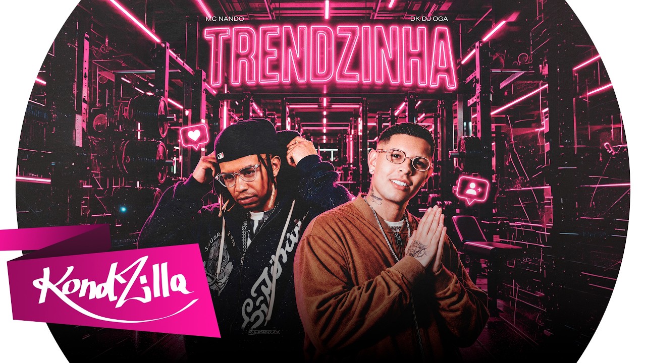 Trendzinha - MC Nando DK e Oga (KondZilla)