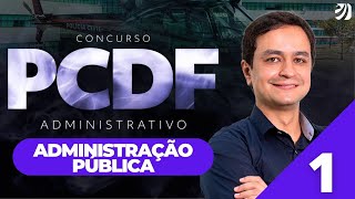 Aula 1: Noções de Administração Pública - CONCURSO PCDF ADMINISTRATIVO