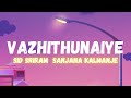 Vazhithunaiye Lyrics Sid Sriram Sanjana Divaker Kalmanje Dragon Tamil Movie