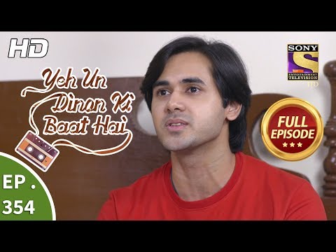 Yeh Un Dinon Ki Baat Hai - Ep 354 - Full Episode - 29th January, 2019