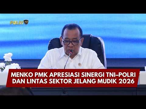 PRESISI UPDATE: MENKO PMK APRESIASI SINERGI TNI–POLRI & LINTAS SEKTOR JELANG MUDIK 2026 2/3/26 21.00