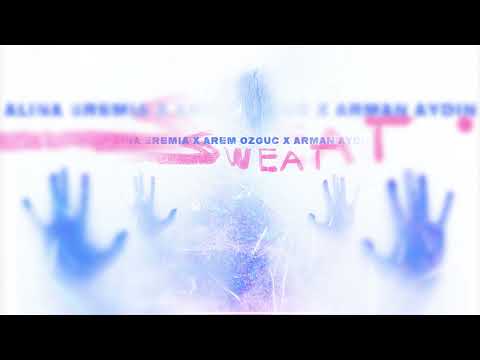 Alina Eremia x Arem Ozguc x Arman Aydin - Sweat (SLOWED + REVERBED)