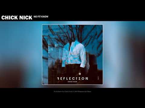 Chick Nick - You No Fit Know (Audio) ft. Wazih