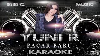 Download lagu YUNI R - PACAR BARU (KARAOKE LYRIC TANPA VOCAL) BBC MUSIC mp3