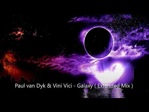 Paul van Dyk & Vini Vici - Galaxy ( Extended Mix )