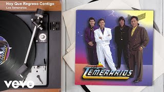 Los Temerarios - Hoy Que Regreso Contigo (Audio)