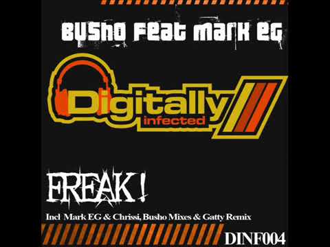 Busho Featuring Mark EG - Freak! (Mark EG + Chrissi Whizz Remix)