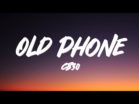CB30 - Old Phone (Lyrics)