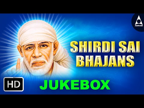 Shirdi Sai Bhajans Jukebox - Songs Of Sri Shirdi Sai Baba - Sai Ram Devotional Songs