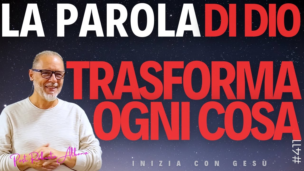 INIZIA CON GESÙ - "La Parola di Dio trasforma ogni cosa"