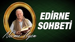 Necmi İlgen - Edirne Sohbeti (Bölüm 1)