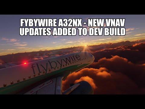 FlyByWire Updates VNAV - A32NX Developer Build | New Features Added - MSFS 2020
