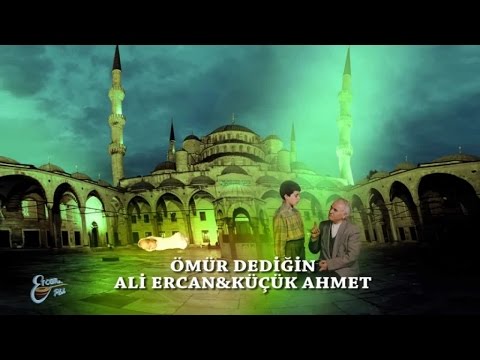 ALİ ERCAN KÜÇÜK AHMET - ÖMÜR DEDİĞİN