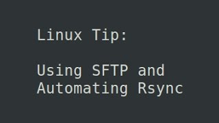 Linux Tip | Using SFTP and Automating Rsync