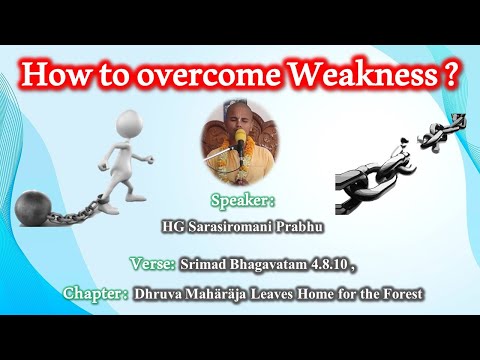 How to Overcome Weakness | Srimad Bhagavatam 4.8.10 by HG Sarasiromani Prabhu