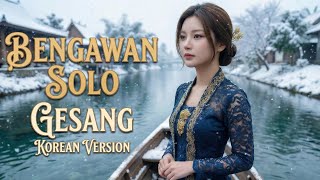 Download lagu Bengawan Solo - Gesang Cover Versi Korea Paling Syahdu Dan Jernih mp3 Download lagu Bengawan Solo - Gesang Cover Versi Korea Paling Syahdu Dan Jernih mp3