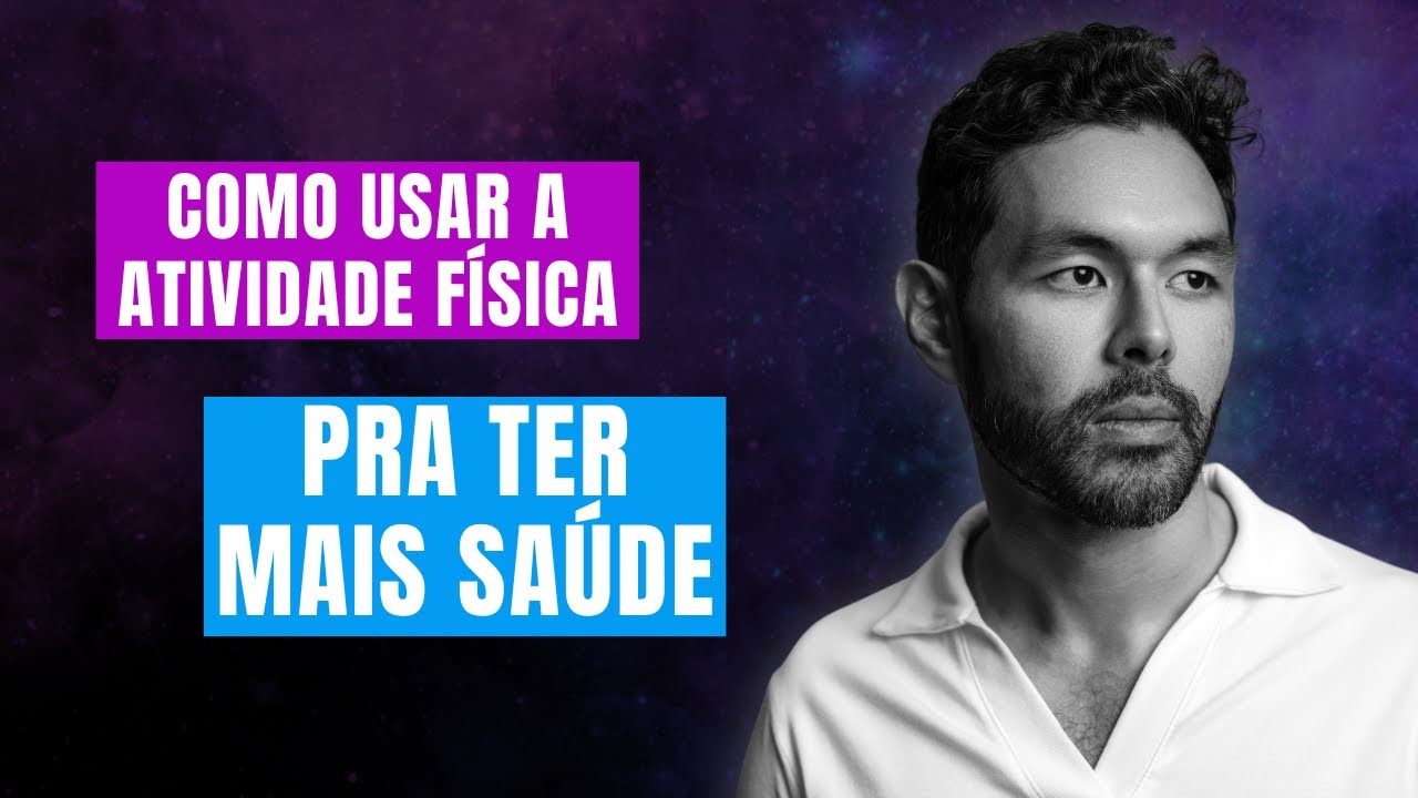 Como usar a ATIVIDADE FÍSICA para ter mais saúde