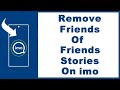 How to Remove Stories of Friends of Friends on imo (NEW)