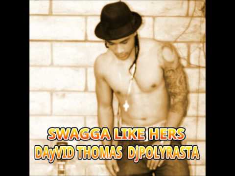 DAyVID THOMAS  DjPOLYRASTA - SWAGGA LIKE HERS