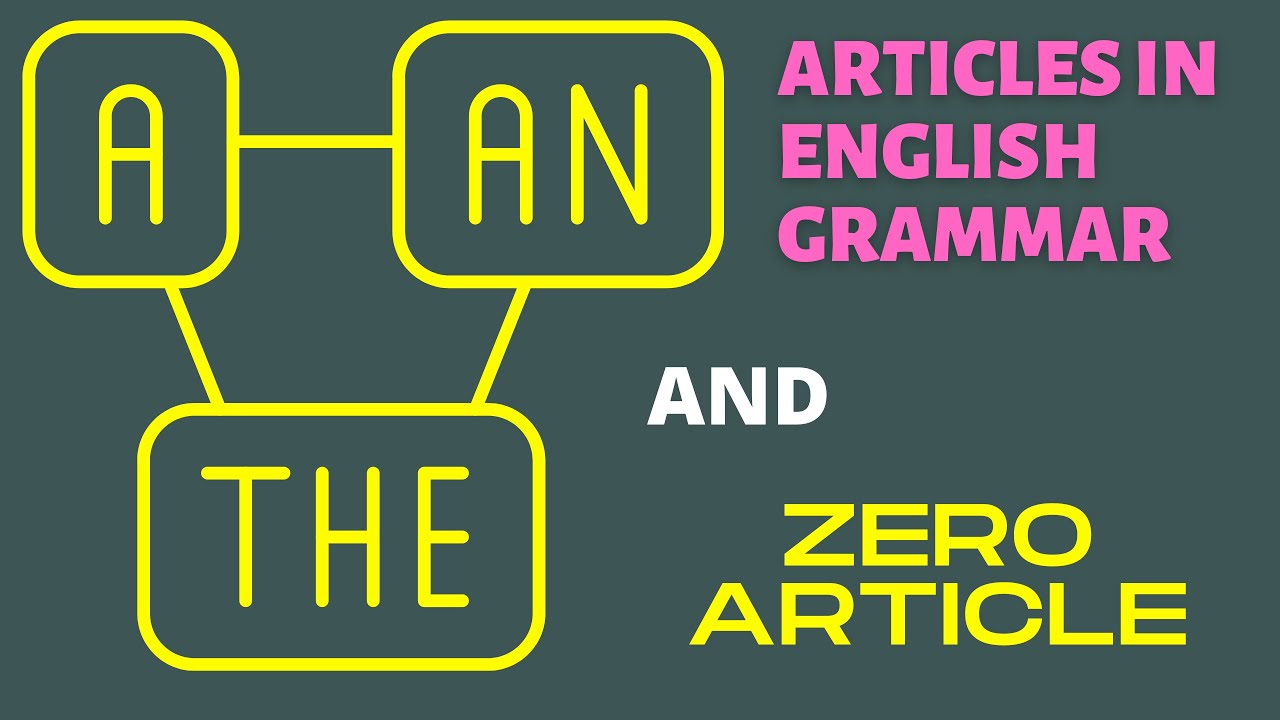 English Grammar: Usage of Articles - A, An, The, and Zero Article | English Hub