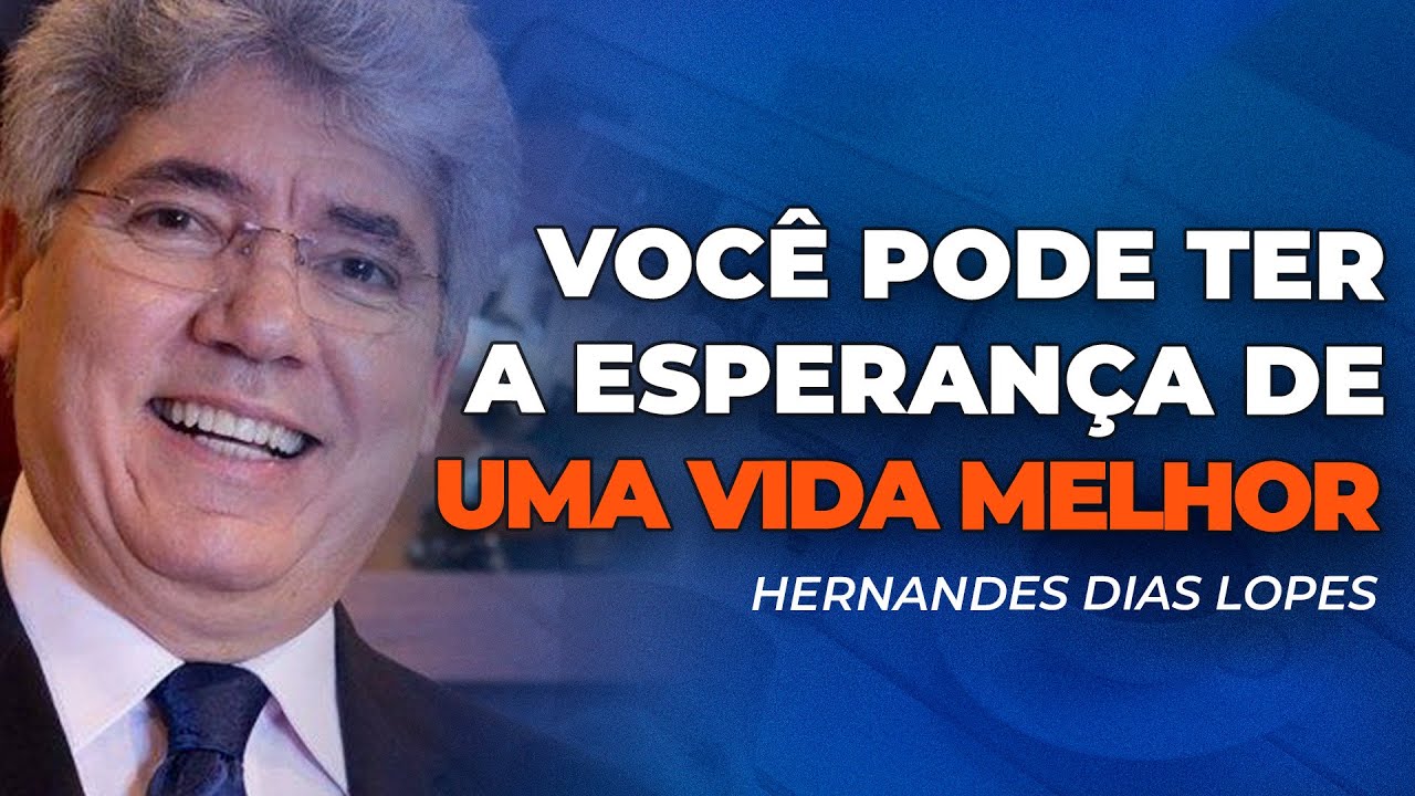 Hernandes Dias Lopes | TRAGO MOTIVOS DE ESPERANÇA PARA VOCÊ