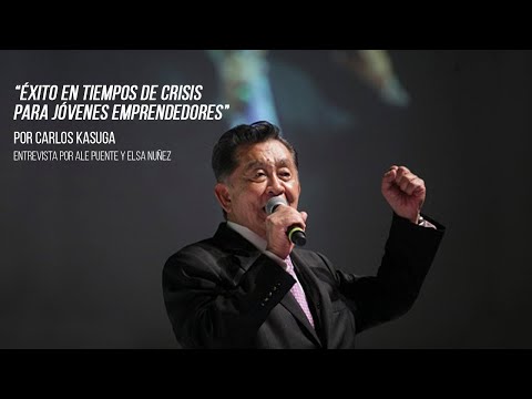 "Éxito en tiempos de crisis para jóvenes emprendedores" Platicando con Carlos Kasuga.