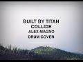 Built By Titan - Collide // Alex Magno (Drum Cover ...