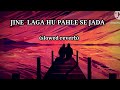 Video Jeene Laga Hu Pahle Se Jyada Slowed Reverb Lofi Music Song Songs Viral