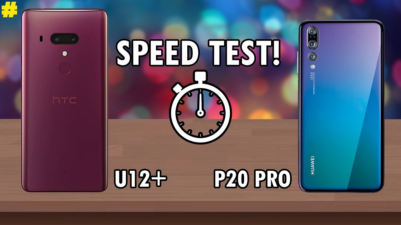 HTC U12+ vs Huawei P20 Pro Speed Test: How Fast is the Snapdragon 845?