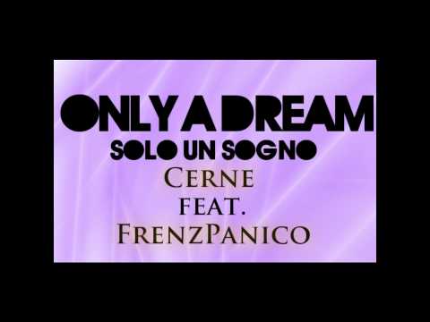 Only a dream, solo un sogno - Cerne feat. FrenzPaniko