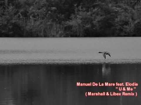 Manuel De La Mare feat. Elodie - U & Me (Marshall & Libex Remix)