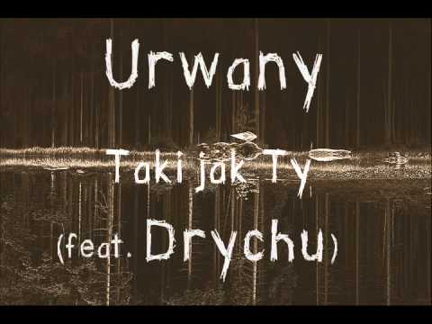 Urwany - Taki jak Ty (feat. Drychu)