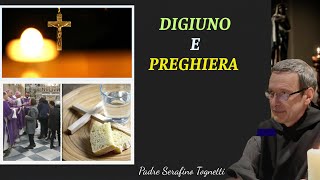 Digiuno e preghiera || Catechesi di Padre Serafino Tognetti