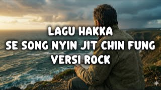 Download lagu Lagu Hakka-Se Song Nyin Jit Chin Fung Lirik Ferry Zhen(Versi Rock) mp3