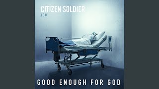Kadr z teledysku Good Enough For God tekst piosenki Citizen Soldier