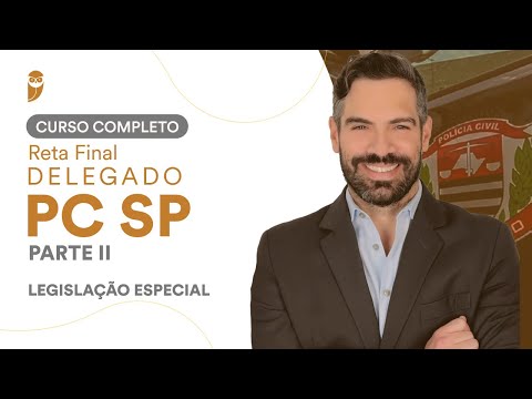 Curso Completo Reta Final Delegado da PCSP - Parte II: Legislação Especial